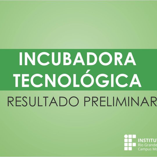 #48066 Divulgado resultado preliminar das empresas que estão participando da seleção da Incubadora Tecnológica
