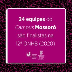 #48144 24 equipes do Campus Mossoró são finalistas na 12ª ONHB (2020)