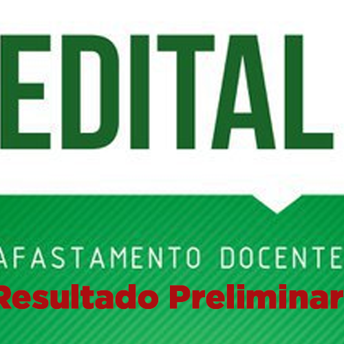 #48264 Resultado preliminar do processo seletivo para afastamento docente