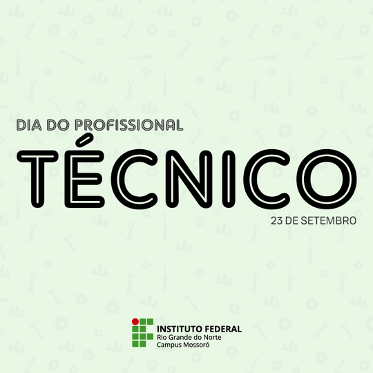 #48364 Campus Mossoró parabeniza a todos profissionais técnicos pelo seu dia