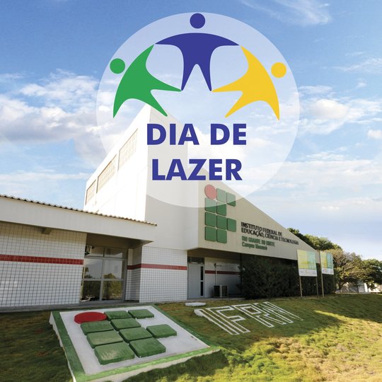 #48413 Dia de Lazer Destinado aos Servidores será Promovido pelo Campus, no dia 18 deste mês