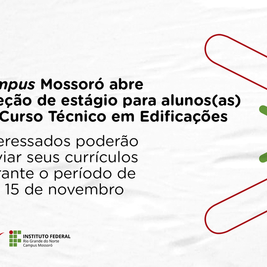 #48416 Campus Mossoró abre seleção de estágio para alunos(as) do Curso Técnico em Edificações