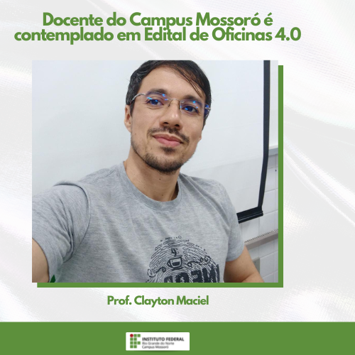 #48516 Docente do Campus Mossoró é contemplado em Edital de Oficinas 4.0