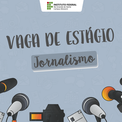 #48644 Campus Mossoró divulga lista dos selecionados para entrevista de estágio em Jornalismo