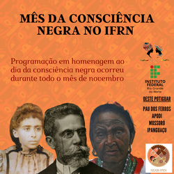 #48792 Núcleo de Estudos Afro-Brasileiros e Indígenas do campus Mossoró promoveu o mês da consciência negra do IFRN