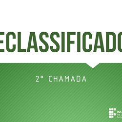 #48911 DIVULGADA LISTA DE RECLASSIFICADOS EM 2º CHAMADA - CURSOS TÉCNICOS INTEGRADOS