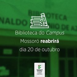#48932 Biblioteca do Campus Mossoró reabrirá dia 20 de outubro