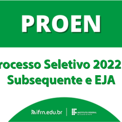 #4895 Abertas inscrições para processos seletivos 2022: Subsequente e ProEJA