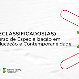 #49048 Publicada 3ª chamada dos(as) Reclassificados(as) para o Curso de Especialização em Educação e Contemporaneidade