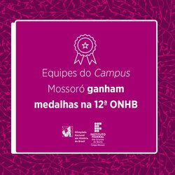 #49060 Equipes do Campus Mossoró conquistam medalhas na 12ª ONHB