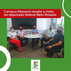 #49123 Campus Mossoró recebe a visita do deputado federal Beto Rosado