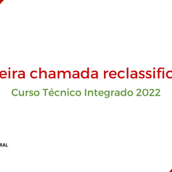 #49168 Primeira chamada dos reclassificados dos cursos técnicos integrados 2022