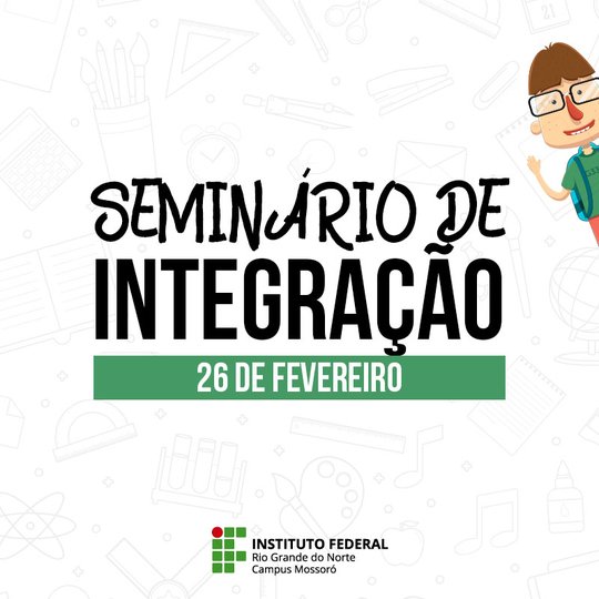 #49297 Campus Mossoró promove seminário  de Integração para alunos ingressantes nos cursos técnicos integrados
