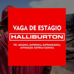 #49371 Empresa Halliburton oferece vagas de estágios para seis áreas 