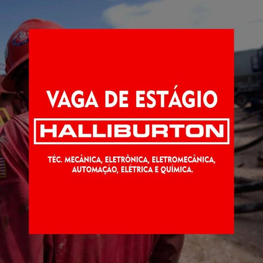 #49371 Empresa Halliburton oferece vagas de estágios para seis áreas
