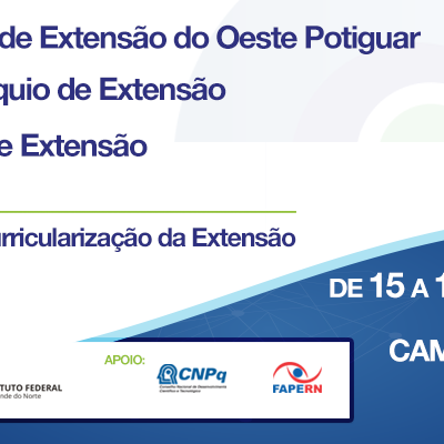 #49601 IFRN, UFERSA e UERN promovem II Fórum de Extensão do Oeste Potiguar, VIII Colóquio de Extensão e o I Salão de Extensão