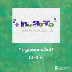 #49613 NUARTE divulga programação cultural da EXPOTEC