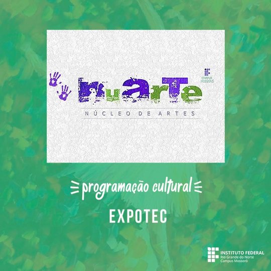 #49613 NUARTE divulga programação cultural da EXPOTEC