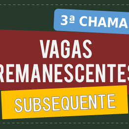 #4972 3ª chamada de vagas remanescentes na modalidade Subsequente