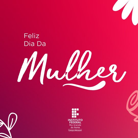 #49921 Campus Mossoró parabeniza a todas as mulheres pelo seu dia