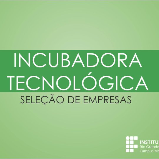 #49944 Empresas que estão concorrendo as vagas na Incubadora Tecnológica devem se apresentar segunda-feira (16)
