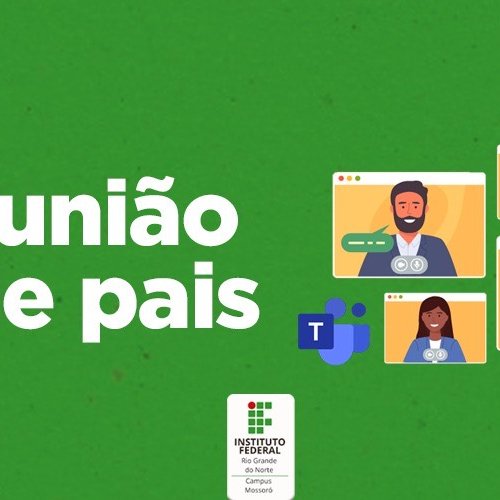 #50022 Campus Mossoró do IFRN realizará reunião de pais e responsáveis online