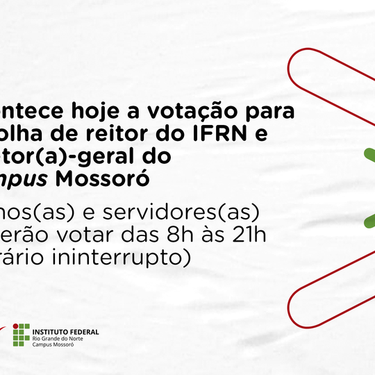 #50058 HOJE: votação para escolha de reitor do IFRN e diretor(a)-geral do Campus Mossoró