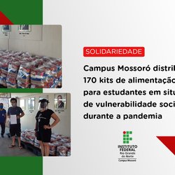 #50096 Campus Mossoró distribui 170 kits de alimentação para estudantes em situação de vulnerabilidade social durante a pandemia