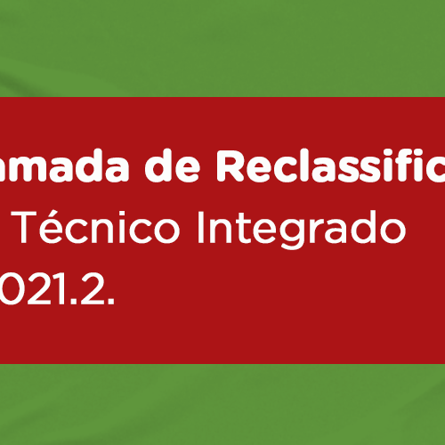 #50190 Primeira chamada dos reclassificados para o curso Técnico Integrado EJA 2021.2