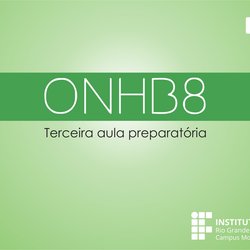#50318 Terceira aula preparatória para a 8ª ONBH