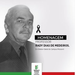 #50411 Docente do Campus Mossoró escreve homenagem em memória aos 30 dias de falecimento do professor Rady Dias