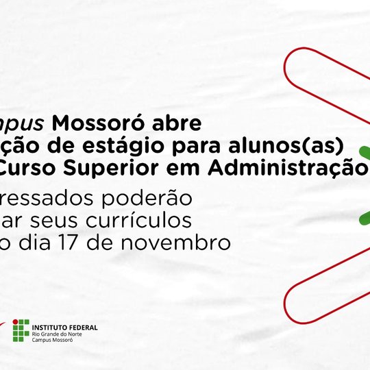 #50412 Campus Mossoró abre seleção de estágio para alunos(as) do Curso  em Administração