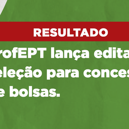 #50560 ProfEPT publica resultado da seleção para concessão de bolsas