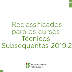 #50623 Quarta chamada dos reclassificados para os cursos Técnicos Subsequentes 2019.2