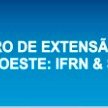 #50632 Câmpus Mossoró promove I Encontro de Extensão da Região Oeste