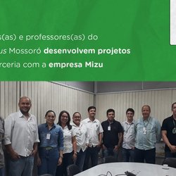 #50763 Alunos(as) e professores(as) do Campus Mossoró desenvolvem projetos em parceria com a empresa Mizu