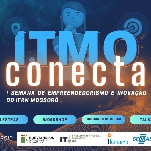 #50837 Conecta - I Semana de Empreendedorismo e Inovação do IFRN Mossoró