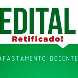 #50944 Publicado primeira retificação do edital para afastamento docente para capacitação