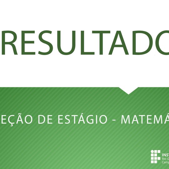 #50992 Divulgado resultado final da seleção de estágio em Matemática
