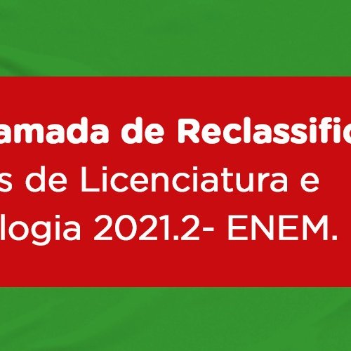 #51136 Segunda chamada dos reclassificados para os cursos superiores no ENEM 2021.2