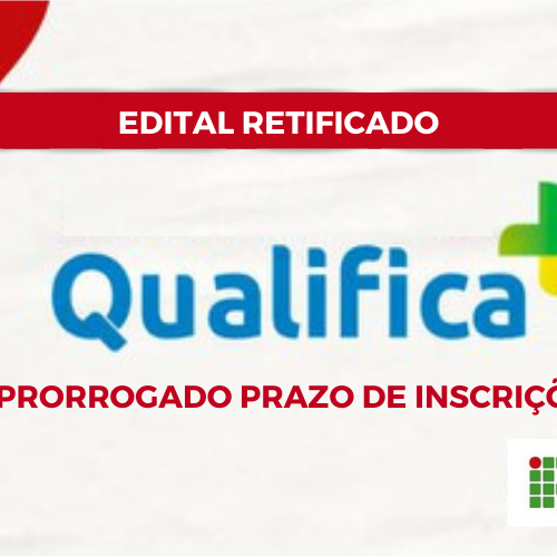 #51150 Campus Mossoró prorroga prazo de inscrição do Processo Seletivo para docentes do Qualifica Mais