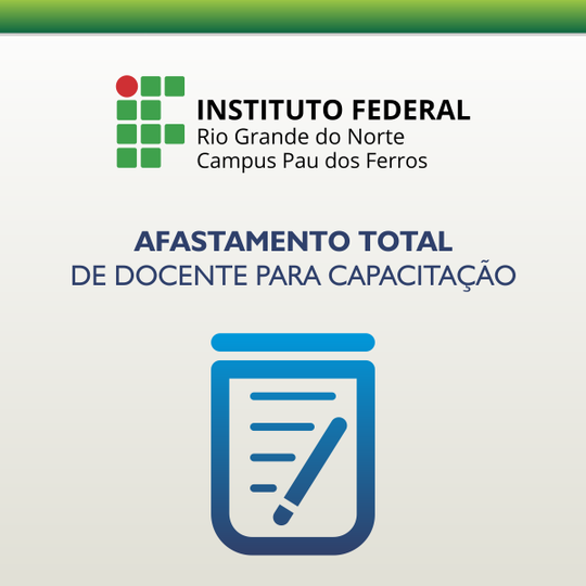 #51163 Edital de seleção que contempla afastamento total de docente para capacitação é republicado por incorreção