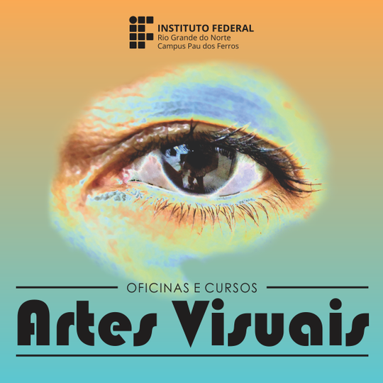 #51187 Campus Pau dos Ferros abre inscrições para oficinas e cursos gratuitos de Artes Visuais