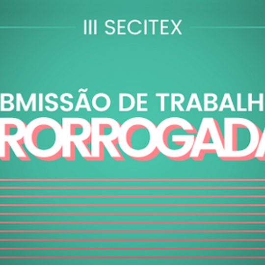 #51226 Secitex: comissão prorroga submissão de trabalhos
