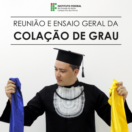 #51246 Comunicação convoca formandos para reunião e ensaio geral da Colação de Grau