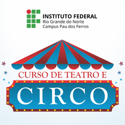 #51259 IFRN em Pau dos Ferros abre turma para Curso de Teatro e Circo 