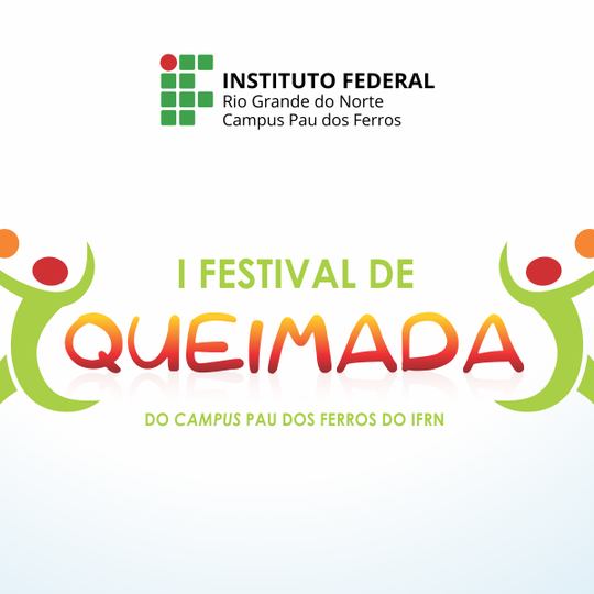 #51319 Abertas inscrições para o I Festival de Queimada do Campus Pau dos Ferros