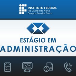 #51396 Campus Pau dos Ferros comunica retificação de informação na seleção de estagiário de Administração