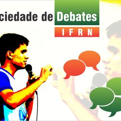 #51475 Acadêmicos do ensino médio integrado criam Projeto "Sociedade de Debates do IFRN"