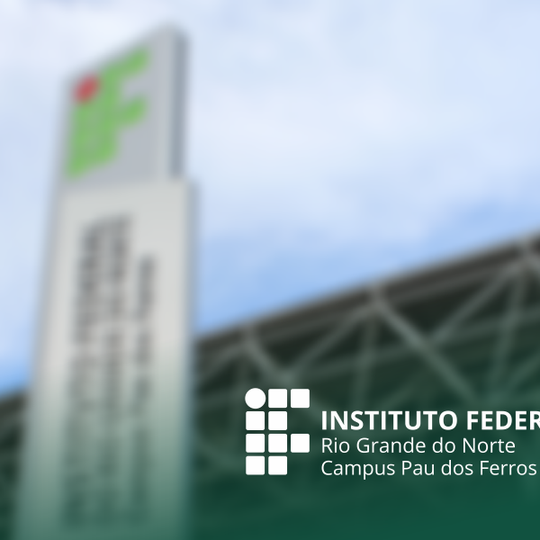 #51502 Deflagrado fim da greve no Campus Pau dos Ferros do IFRN